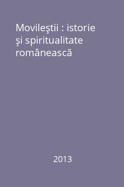 Movileştii : istorie şi spiritualitate românească