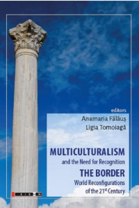 Multiculturalism and the need for recognition & the border : world reconfigurations of the 21st century