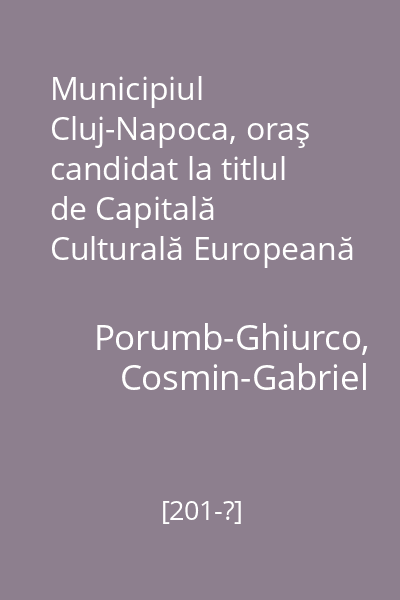 Municipiul Cluj-Napoca, oraş candidat la titlul de Capitală Culturală Europeană în anul 2021 : rolul turismului în acest demers cu mottoul „Servus”