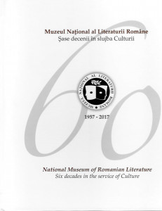 Muzeul Naţional al Literaturii Române : şase decenii în slujba culturii : 1957-2017 = National Museum of Romanian Literature : six decades in the service of culture : 1957-2017
