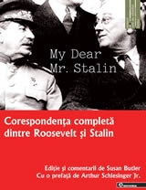 My dear Mr. Stalin : corespondenţa completă dintre Franklin D. Roosevelt şi Joseph V. Stalin