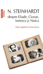 N. Steinhardt despre Eliade, Cioran, Ionescu și Noica