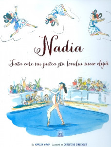 Nadia, fata care nu putea sta locului nicio clipă