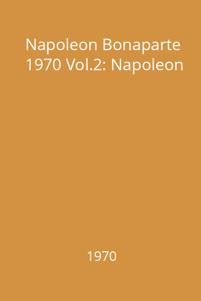 Napoleon Bonaparte 1970 Vol.2: Napoleon
