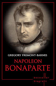 Napoleon Bonaparte : viaţa, strategiile, tacticile şi bătăliile celor mai mari comandanţi militari din istorie