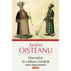 Narcotice în cultura română : istorie, religie şi literatură