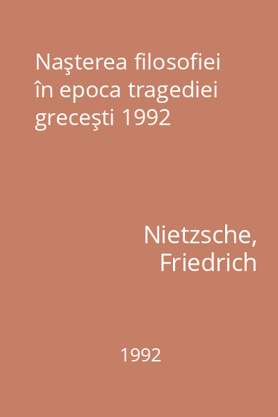 Naşterea filosofiei în epoca tragediei greceşti 1992