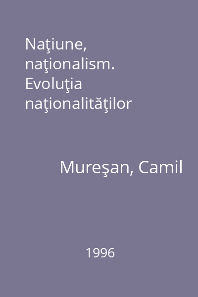 Naţiune, naţionalism. Evoluţia naţionalităţilor
