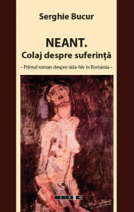 Neant. Colaj despre suferinţă : primul roman despre sida - hiv în România