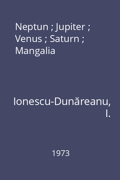 Neptun ; Jupiter ; Venus ; Saturn ; Mangalia