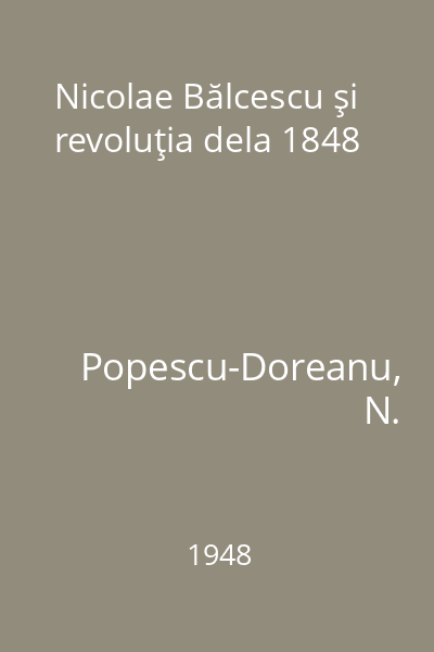 Nicolae Bălcescu şi revoluţia dela 1848