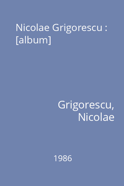 Nicolae Grigorescu : [album]