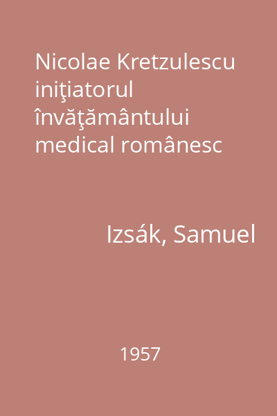 Nicolae Kretzulescu iniţiatorul învăţământului medical românesc