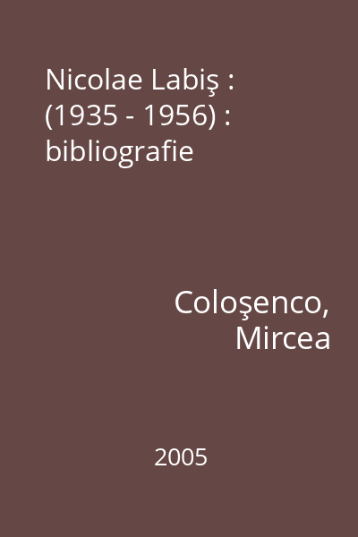 Nicolae Labiş : (1935 - 1956) : bibliografie