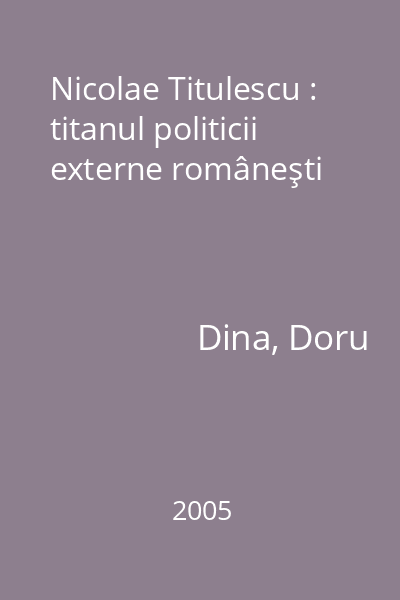 Nicolae Titulescu : titanul politicii externe româneşti