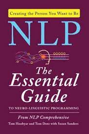 NLP : the essential guide to neuro-linguistic programming