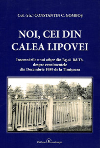 Noi, cei din Calea Lipovei : însemnările unui ofiţer din Bg. 41 Rd. Th. despre evenimentele din Decembrie 1989 de la Timişoara