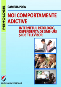 Noi comportamente adictive : internetul patologic, dependenţa de sms-uri şi de televizor
