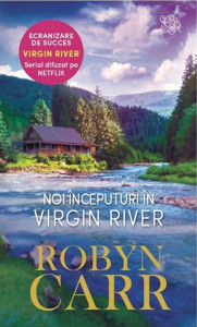 Noi începuturi în Virgin River : [roman]