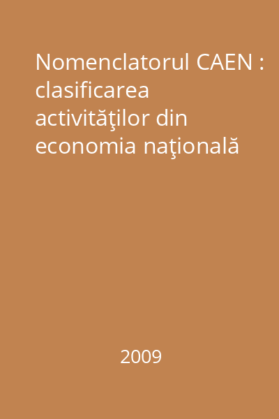 Nomenclatorul CAEN : clasificarea activităţilor din economia naţională