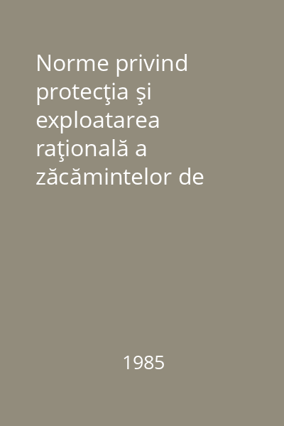 Norme privind protecţia şi exploatarea raţională a zăcămintelor de minereuri