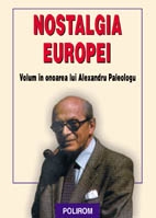 Nostalgia Europei : volum în onoarea lui Alexandru Paleologu