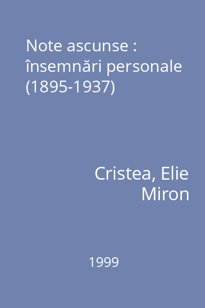 Note ascunse : însemnări personale (1895-1937)