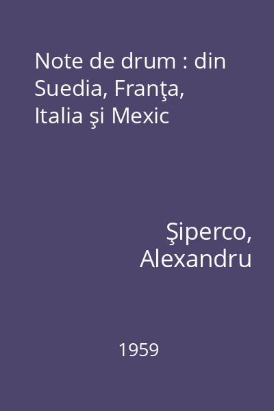Note de drum : din Suedia, Franţa, Italia şi Mexic