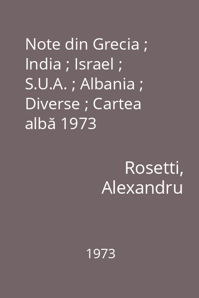 Note din Grecia ; India ; Israel ; S.U.A. ; Albania ; Diverse ; Cartea albă 1973