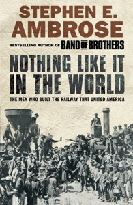 Nothing like it in the world : the men who built the railway that United America