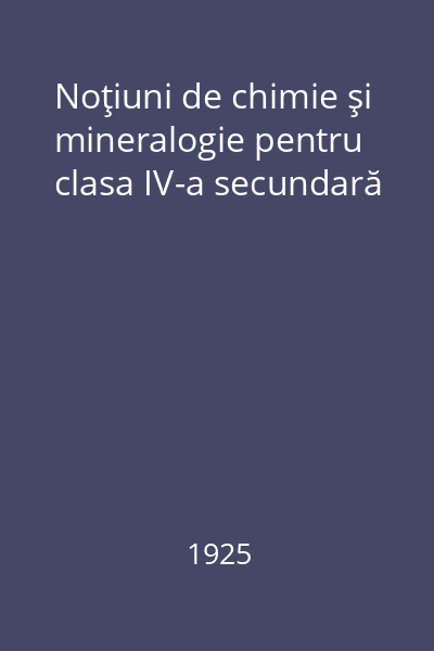 Noţiuni de chimie şi mineralogie pentru clasa IV-a secundară