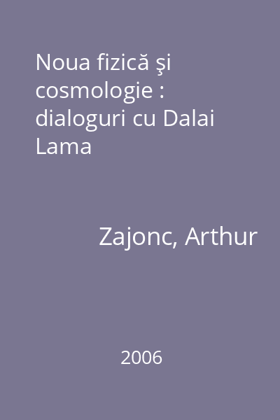 Noua fizică şi cosmologie : dialoguri cu Dalai Lama