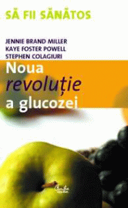 Noua revoluţie a glucozei : indicele glicemic - o soluţie pentru sănătate ideală