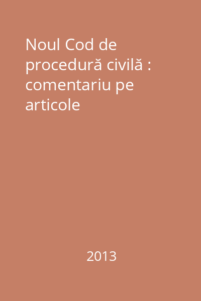 Noul Cod de procedură civilă : comentariu pe articole