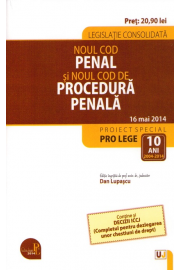 Noul cod penal şi noul cod de procedură penală : legislaţie consolidată 10 februarie 2014