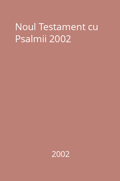 Noul Testament cu Psalmii 2002