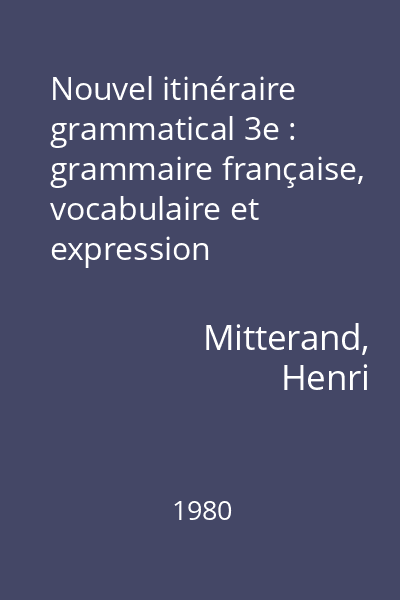 Nouvel itinéraire grammatical 3e : grammaire française, vocabulaire et expression