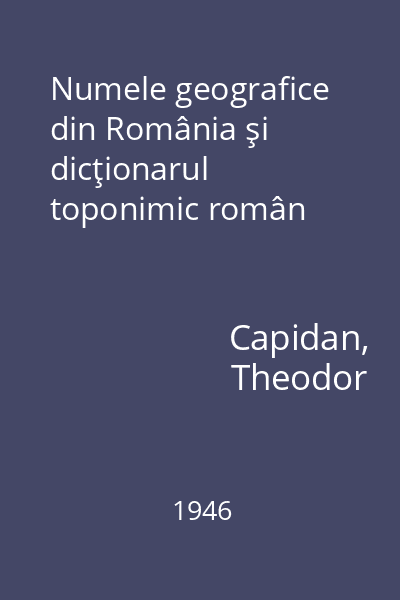Numele geografice din România şi dicţionarul toponimic român