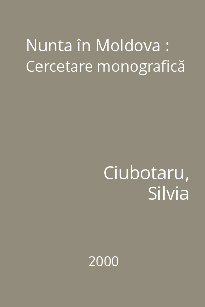 Nunta în Moldova : Cercetare monografică