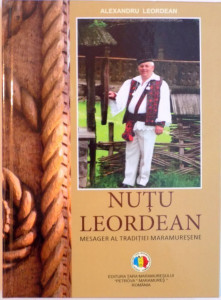 Nuțu Leordean - mesager al tradiției Maramureșene