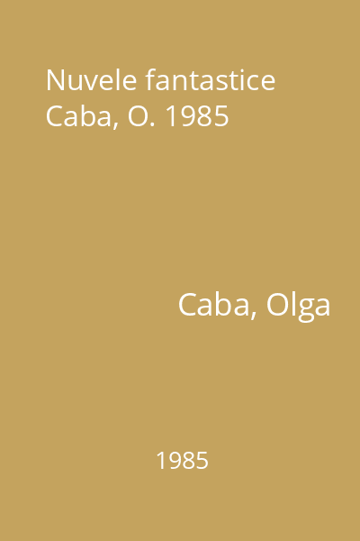 Nuvele fantastice Caba, O. 1985