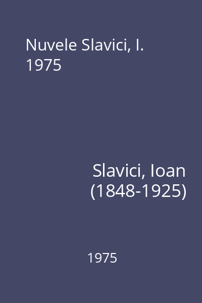 Nuvele Slavici, I. 1975