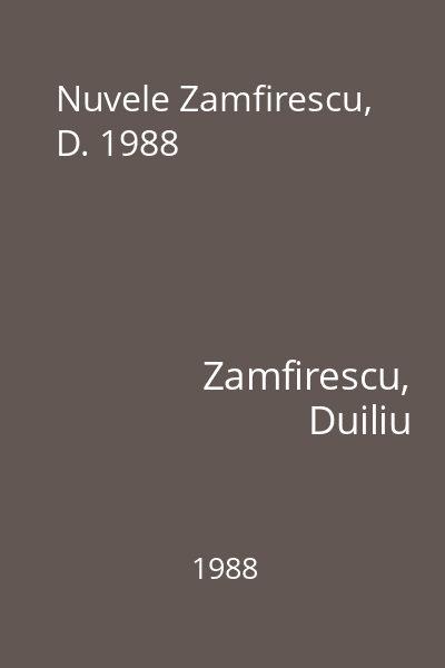 Nuvele Zamfirescu, D. 1988