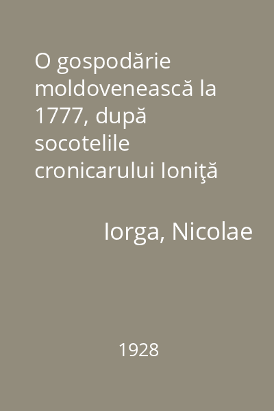 O gospodărie moldovenească la 1777, după socotelile cronicarului Ioniţă Canta