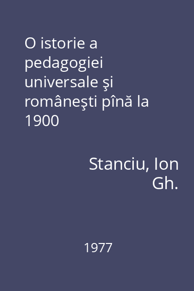 O istorie a pedagogiei universale şi româneşti pînă la 1900