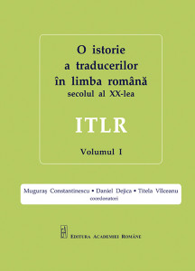 O istorie a traducerilor în limba română din secolul al XX-lea Vol. 1 : ITLR