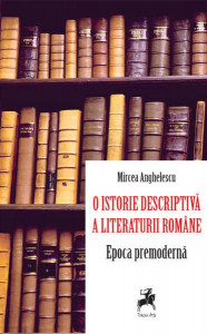 O istorie descriptivă a literaturii române : epoca premodernă