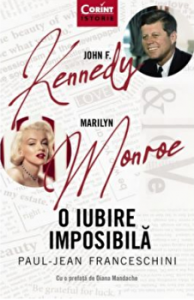 O iubire imposibilă : John F. Kennedy, Marilyn Monroe