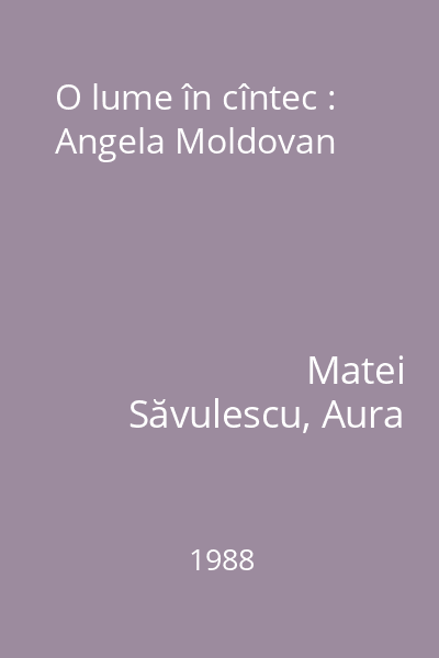 O lume în cîntec : Angela Moldovan