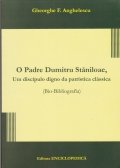 O padre Dumitru Stăniloae, um discípulo digno da patrística clássica : (bio-bibliografia)
